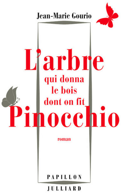 L'Arbre qui donna le bois dont on fit Pinocchio de Jean-Marie Gourio- Roman épistolaire